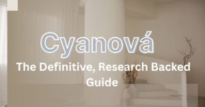 Cyanová Explained: The Definitive, Research-Backed Guide